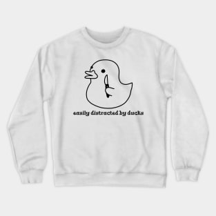 Easily distracted by ducks Crewneck Sweatshirt